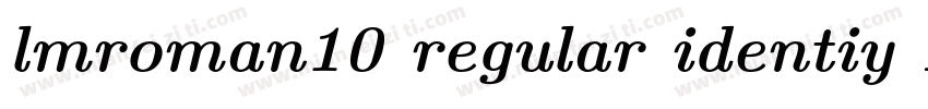 lmroman10 regular identiy H字体转换